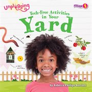 Tech : Free Activities in Your Yard. Unplugging cover image