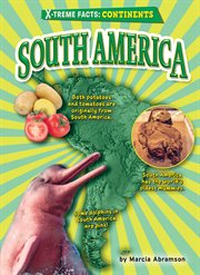 South America : X-treme Facts: Continents cover image