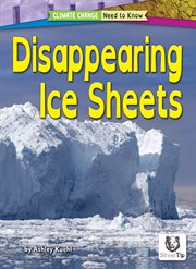 Disappearing ice sheets. Climate change: need to lnow cover image