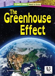 The Greenhouse Effect : Climate Change: Need to Know cover image