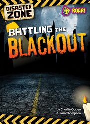 Battling the blackout. Disaster zone cover image