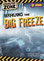 Braving the big freeze. Disaster zone cover image