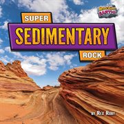 Super Sedimentary Rock : Rockin' Earth! cover image