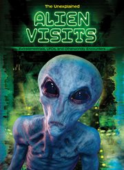Alien Visits : Extraterrestrials, UFOs, and Otherworldly Encounters cover image