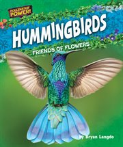 Hummingbirds : Friends Of Flowers cover image