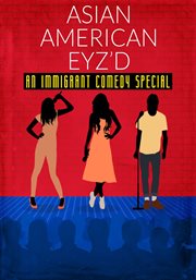 Asian american eyz'd: an immigrant comedy special : an immigrant comedy special cover image