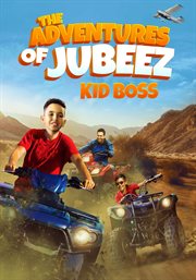 The Adventures of Jubeez : Kid Boss cover image