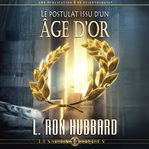 Le postulat issu d'un âge d'or [a postulate out of a golden age] cover image