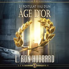 Cover image for Le Postulat Issu D'un Âge D'or [A Postulate Out of a Golden Age]