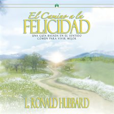 Cover image for El Camino a la Felicidad [The Way to Happiness]