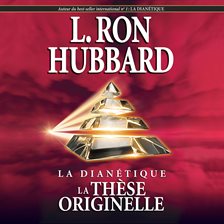 Cover image for La Dianétique : la thèse originelle [Dianetics: The Original Thesis]