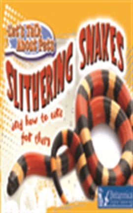 Cover image for Slithering Snakes and How to Care for Them