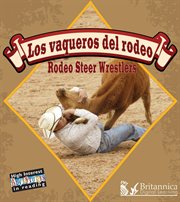 Los vaqueros del rodeo =: Rodeo steer wrestlers cover image