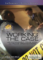 Working the case: law enforcement, police work, and police organizations cover image
