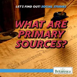 Cover image for What Are Primary Sources?