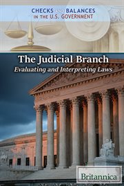 The judicial branch : evaluating and interpreting laws cover image