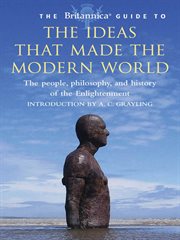 The Encyclopædia Britannica guide to the ideas that made the modern world: the ideas that made the modern world cover image