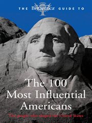 The Encylopædia Britannica guide to the 100 most influential Americans cover image