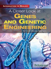 A closer look at genes and genetic engineering cover image