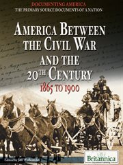 America between the Civil War and the 20th century, 1865 to 1900 cover image