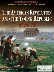 The American Revolution and the young Republic, 1763 to 1816 cover image