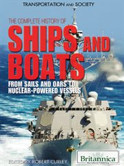 The complete history of ships and boats: from sails and oars to nuclear-powered vessels cover image