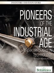 Pioneers of the Industrial Age: breakthroughs in technology cover image