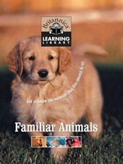 Familiar animals: get to know the animals that live closest to us cover image