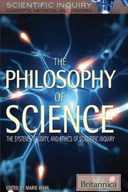 The philosophy of science: the systems, validity, and ethics of scientific inquiry cover image