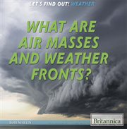 What are air masses and weather fronts? cover image