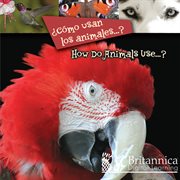 ¿Cómo usan los animales ...? = : How do animals use ...? cover image