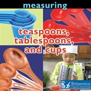 Measuring: teaspoons, tablespoons, and cups cover image