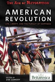 The American Revolution : life, liberty, and the pursuit of happiness cover image