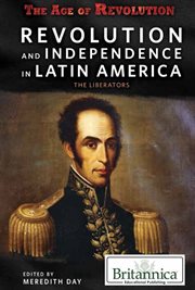 Revolution and independence in Latin America: the liberators cover image