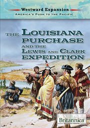 The Louisiana Purchase and the Lewis and Clark Expedition cover image