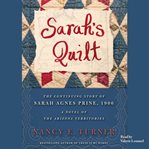 Sarah's quilt: a novel of Sarah Agnes Prine and the Arizona territories, 1906 cover image