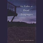 The lake of dead languages: a novel cover image