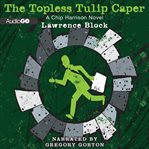 The topless tulip caper a Chip Harrison mystery cover image
