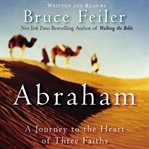 Abraham: [a journey to the heart of three faiths] cover image