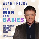 How men have babies : the pregnant father's survival guide cover image