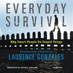 Everyday survival why smart people do stupid things cover image