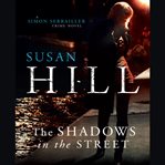 The shadows in the street a Simon Serrailler crime novel cover image