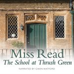 The school at Thrush Green cover image