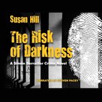The risk of darkness a Simon Serrailler crime novel cover image