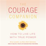 The courage companion how to live life with true power cover image