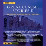 Great classic stories. II eighteen unabridged classics cover image