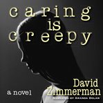 Caring is creepy a novel cover image