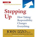 Stepping up how taking responsibility changes everything cover image