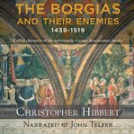 The Borgias and their enemies 1439-1519 cover image