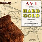 Hard gold the Colorado gold rush of 1859 : a tale of the Old West cover image